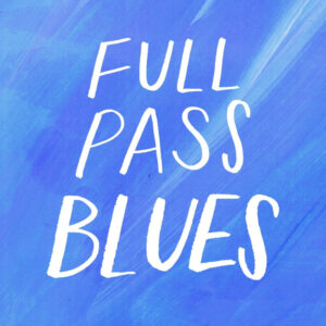 pass full pass blues
